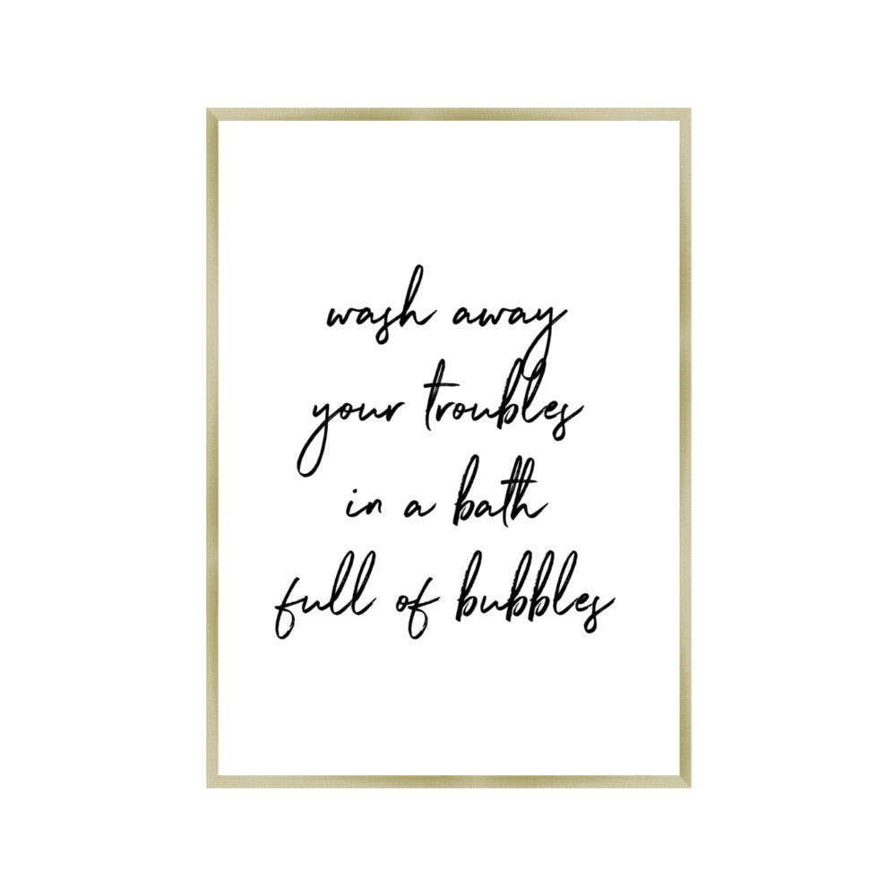 Wash Away Your Troubles In A Bath Full Of Bubbles Print