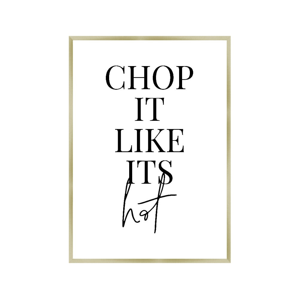 Chop It Like Its Hot Print