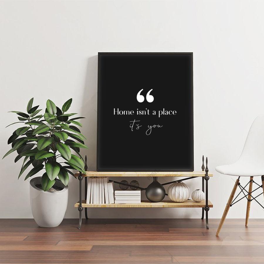 Home Isn't A Place It's You Print - Blim & Blum