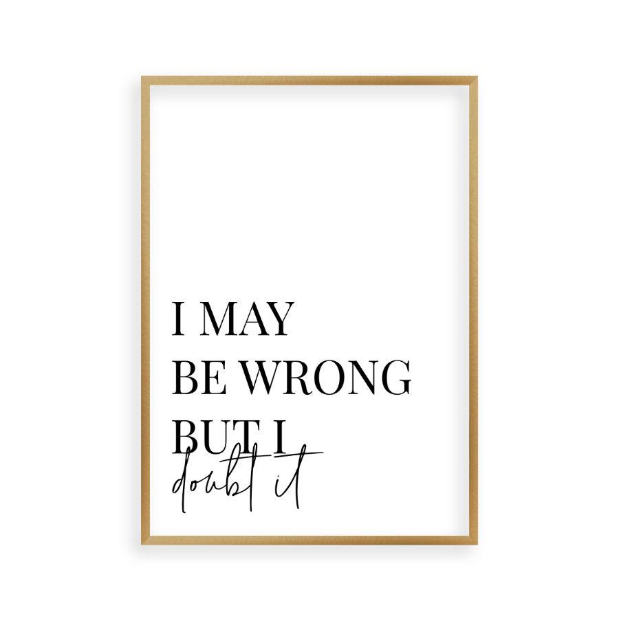 I May Be Wrong But I Doubt It Print - Blim & Blum