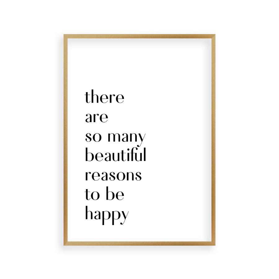 There Are So Many Beautiful Reasons To Be Happy Print - Blim & Blum