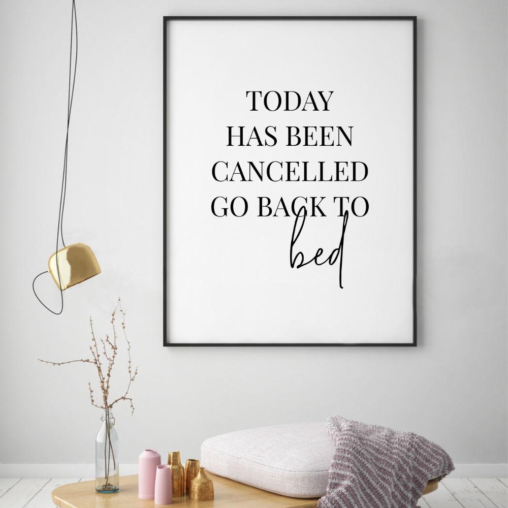 Today Has Been Cancelled Go Back To Bed Print - Blim & Blum