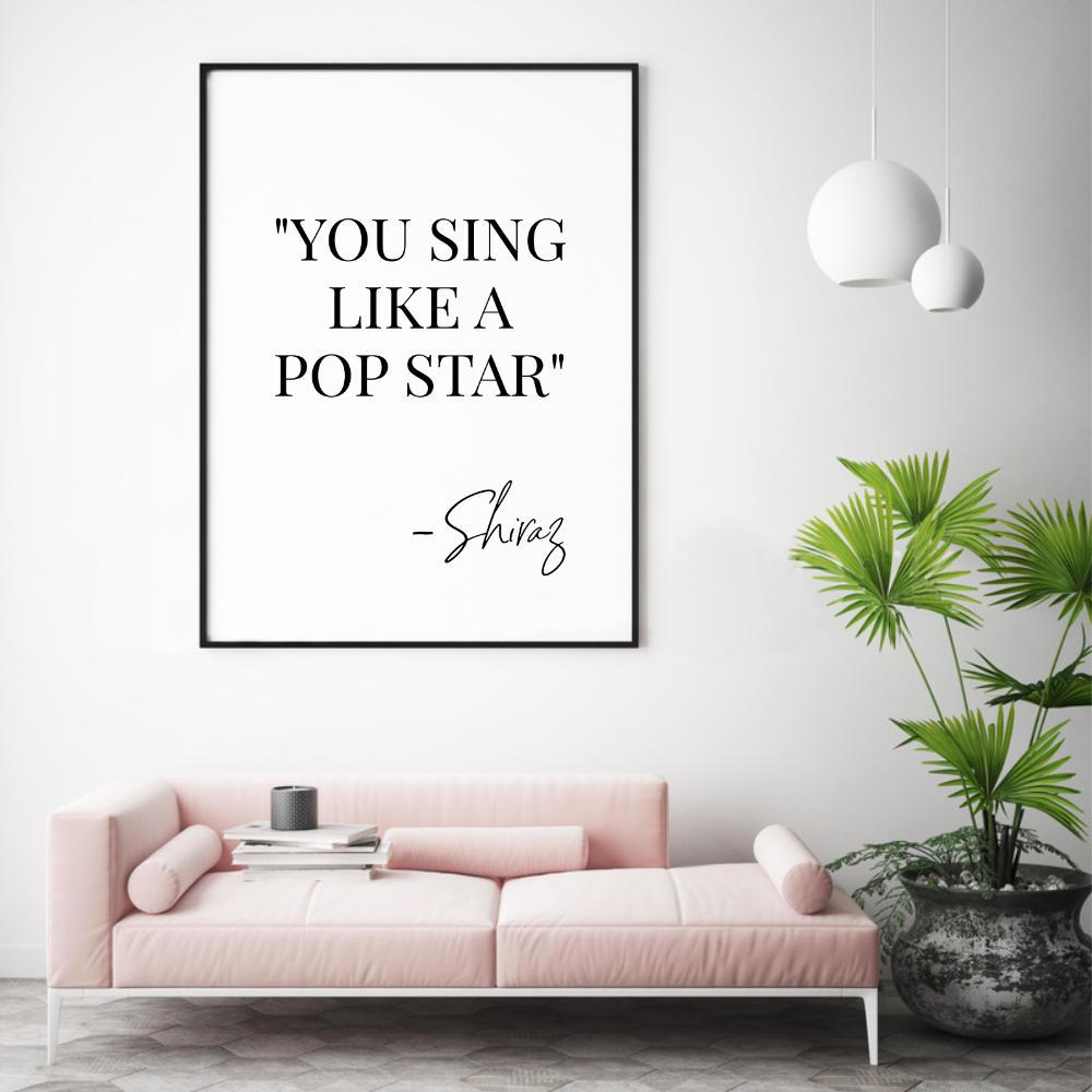You Sing Like A Pop Star Shiraz Print - Blim & Blum