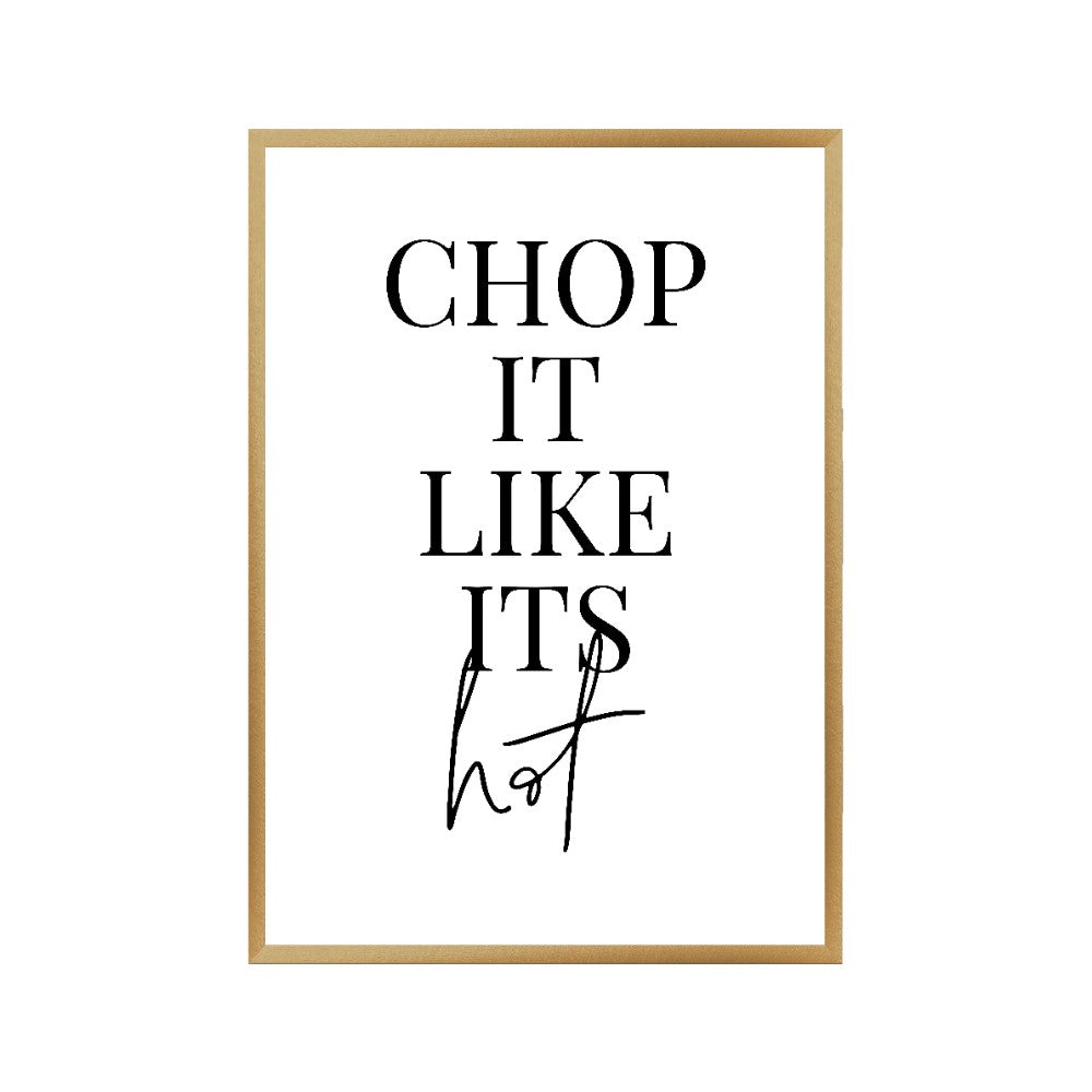 Chop It Like Its Hot Print