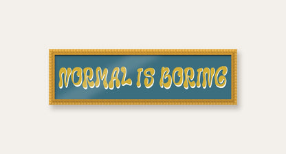 Normal Is Boring panoramic print in a yellow bobbin frame