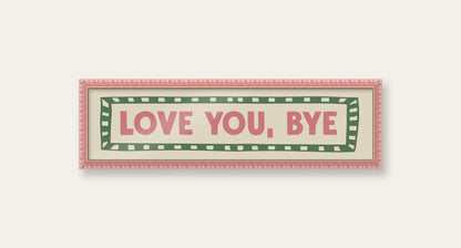 Love You, Bye panoramic print in a pink bobbin frame