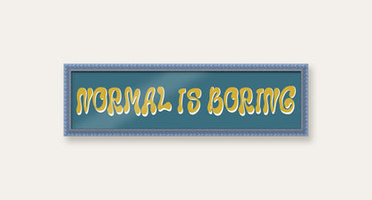 Normal Is Boring panoramic print in a sky blue bobbin frame