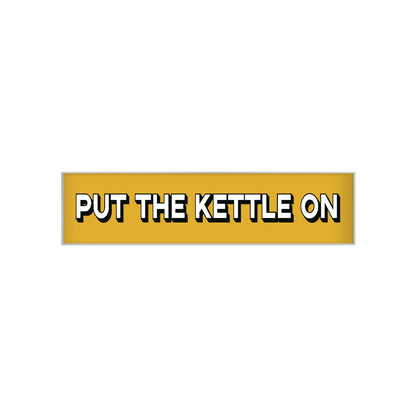 Put The Kettle On Print