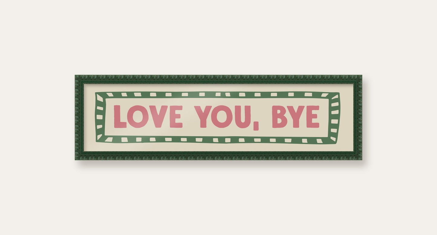Love You, Bye panoramic print in a dark green bobbin frame