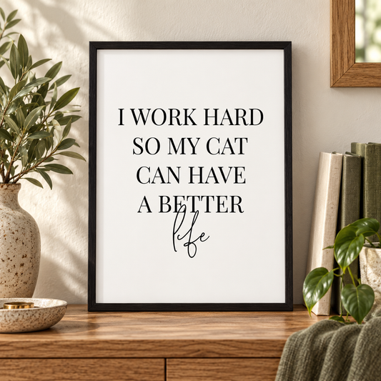 I Work Hard So My Cat Can Have A Better Life Print — close lifestyle view, black oak frame