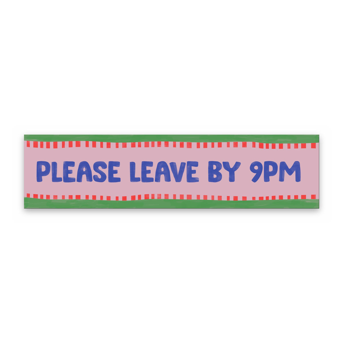 Please Leave By 9pm panoramic print, unframed