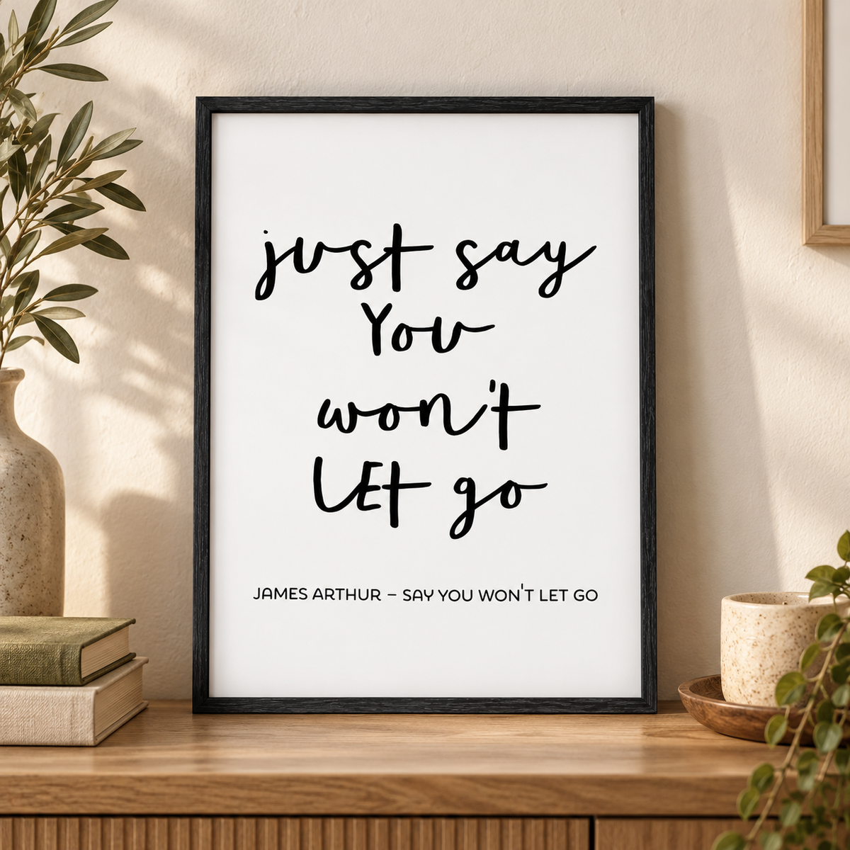 Say You Won't Let Go Lyrics Print — close lifestyle view, black oak frame