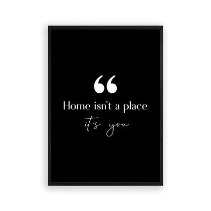 Home Isn't A Place It's You Print - Blim & Blum