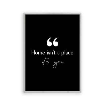 Home Isn't A Place It's You Print - Blim & Blum