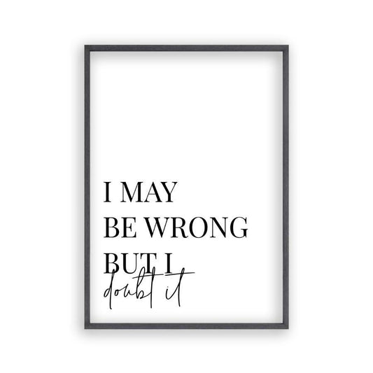I May Be Wrong But I Doubt It Print - Blim & Blum