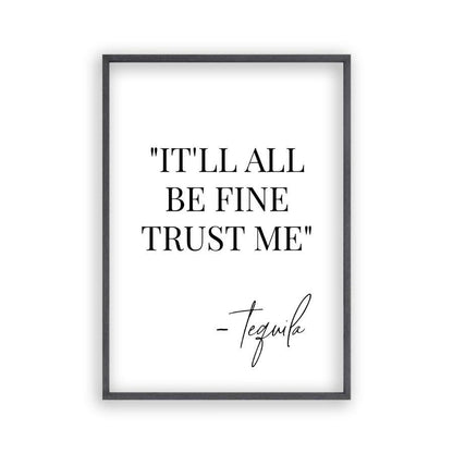 It'll All Be Fine Trust Me Tequila Print - Blim & Blum