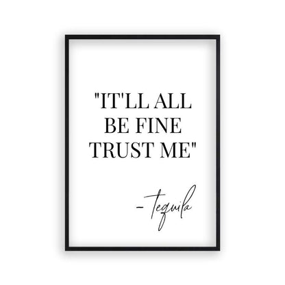 It'll All Be Fine Trust Me Tequila Print - Blim & Blum