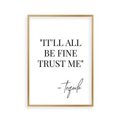 It'll All Be Fine Trust Me Tequila Print - Blim & Blum
