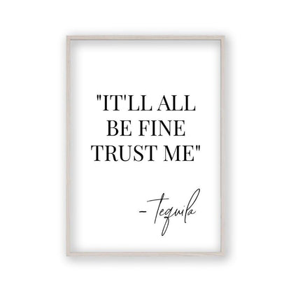 It'll All Be Fine Trust Me Tequila Print - Blim & Blum