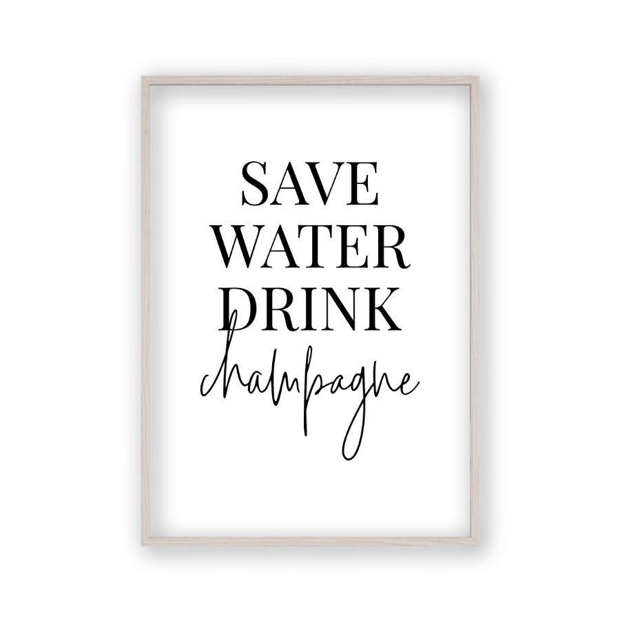 Save Water Drink Champagne Print - Blim & Blum