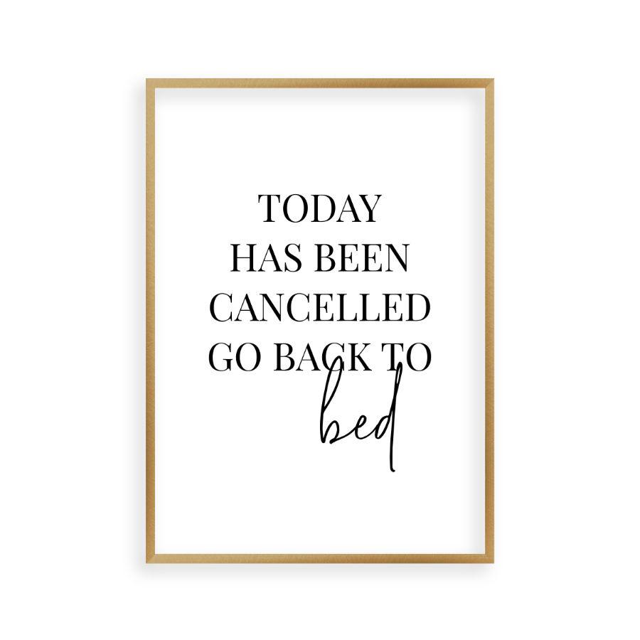 Today Has Been Cancelled Go Back To Bed Print - Blim & Blum