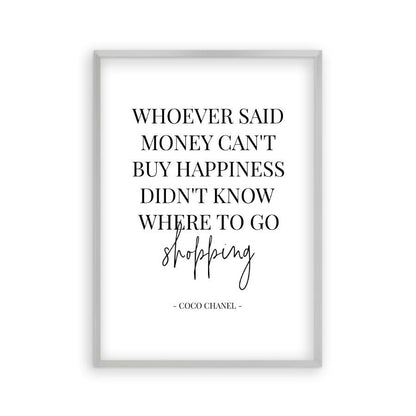 Whoever Said Money Can't Buy Happiness Didn't Know Where To Go Shopping Print - Blim & Blum