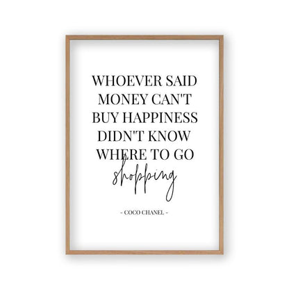 Whoever Said Money Can't Buy Happiness Didn't Know Where To Go Shopping Print - Blim & Blum