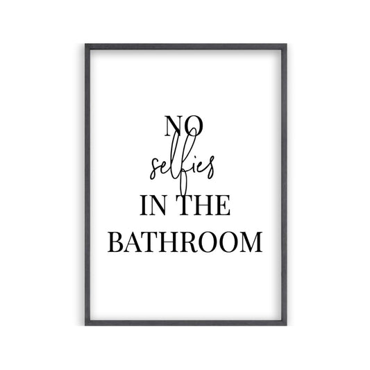 No Selfies In The Bathroom Print
